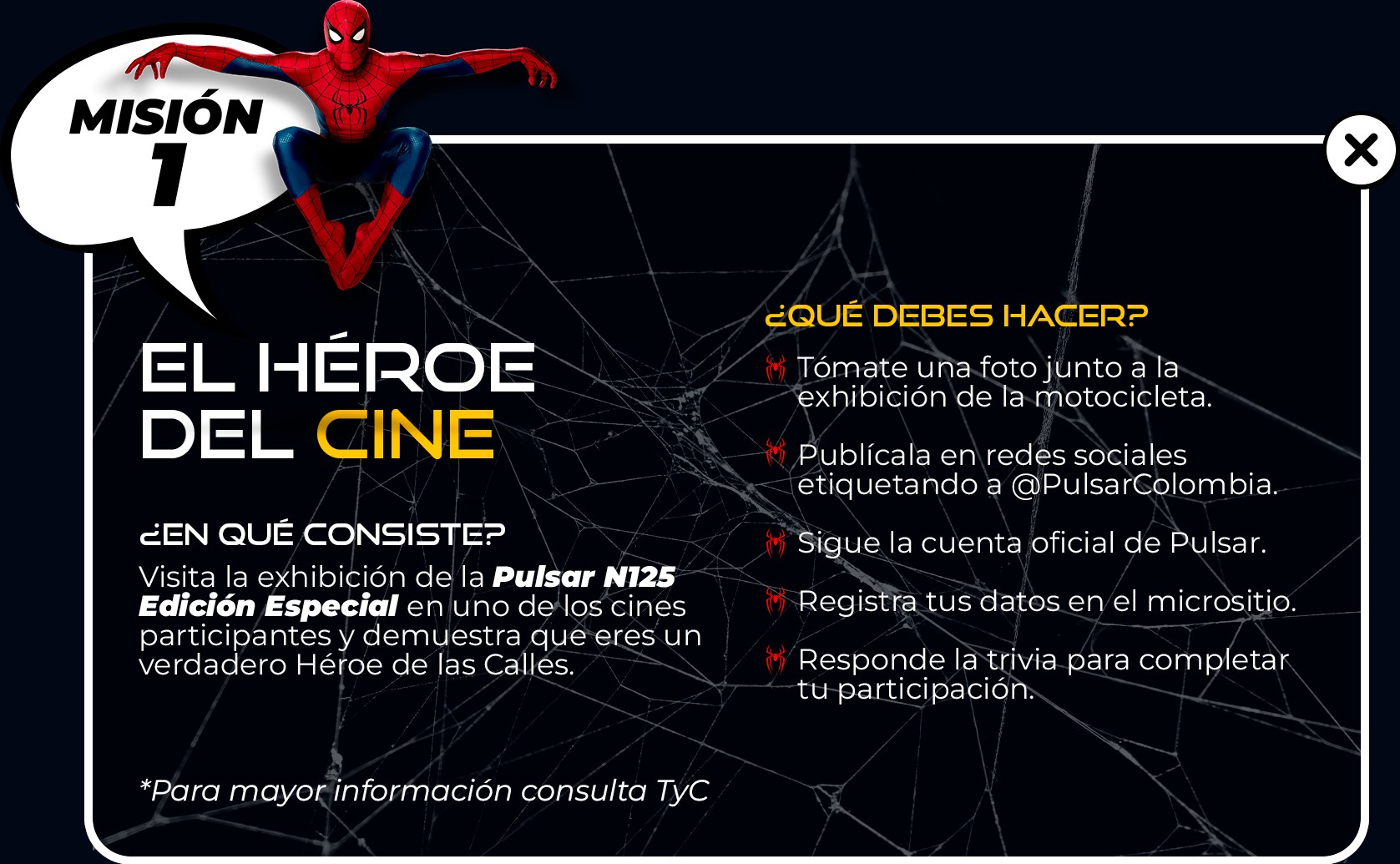 Misión 1: El héroe del cine - Visita la exhibición de la Pulsar N125 Edición Especial en cines participantes y demuestra que eres un verdadero Héroe de las Calles